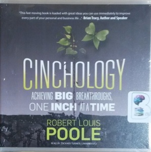 Cinchology - Achieving Big Breakthroughs, One Inch at a Time written by Robert Louis Poole performed by Zackary Turner on CD (Unabridged)